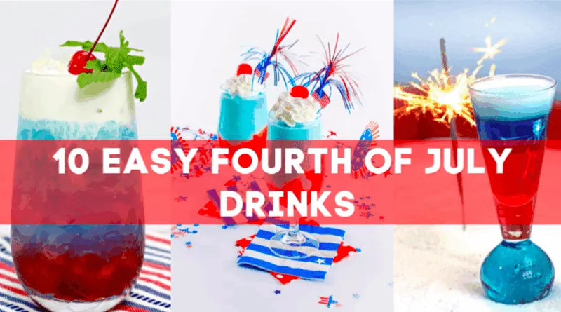 Festive red, white and blue drinks in the background with the article title across the header - 10 Easy Fourth of July Drinks