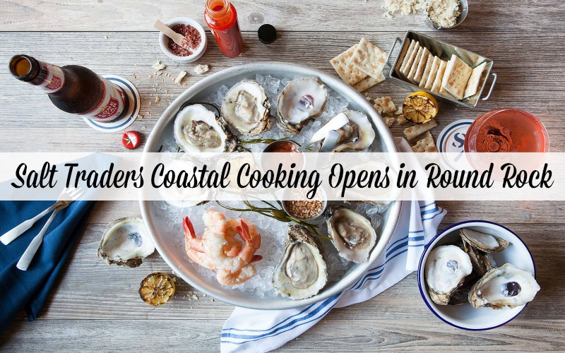 Salt Traders Coastal Cooking Opens in Round Rock Round the Rock