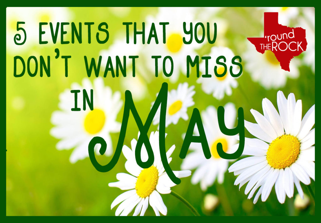 5 Events You Don't Want to Miss in May in Round Rock