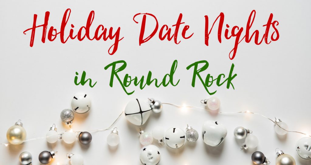 Holiday Date Nights in Round Rock 