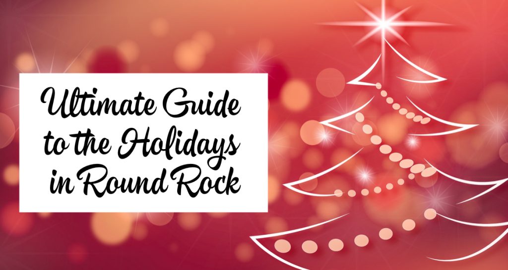 Ultimate Guide to the Holidays in Round Rock 