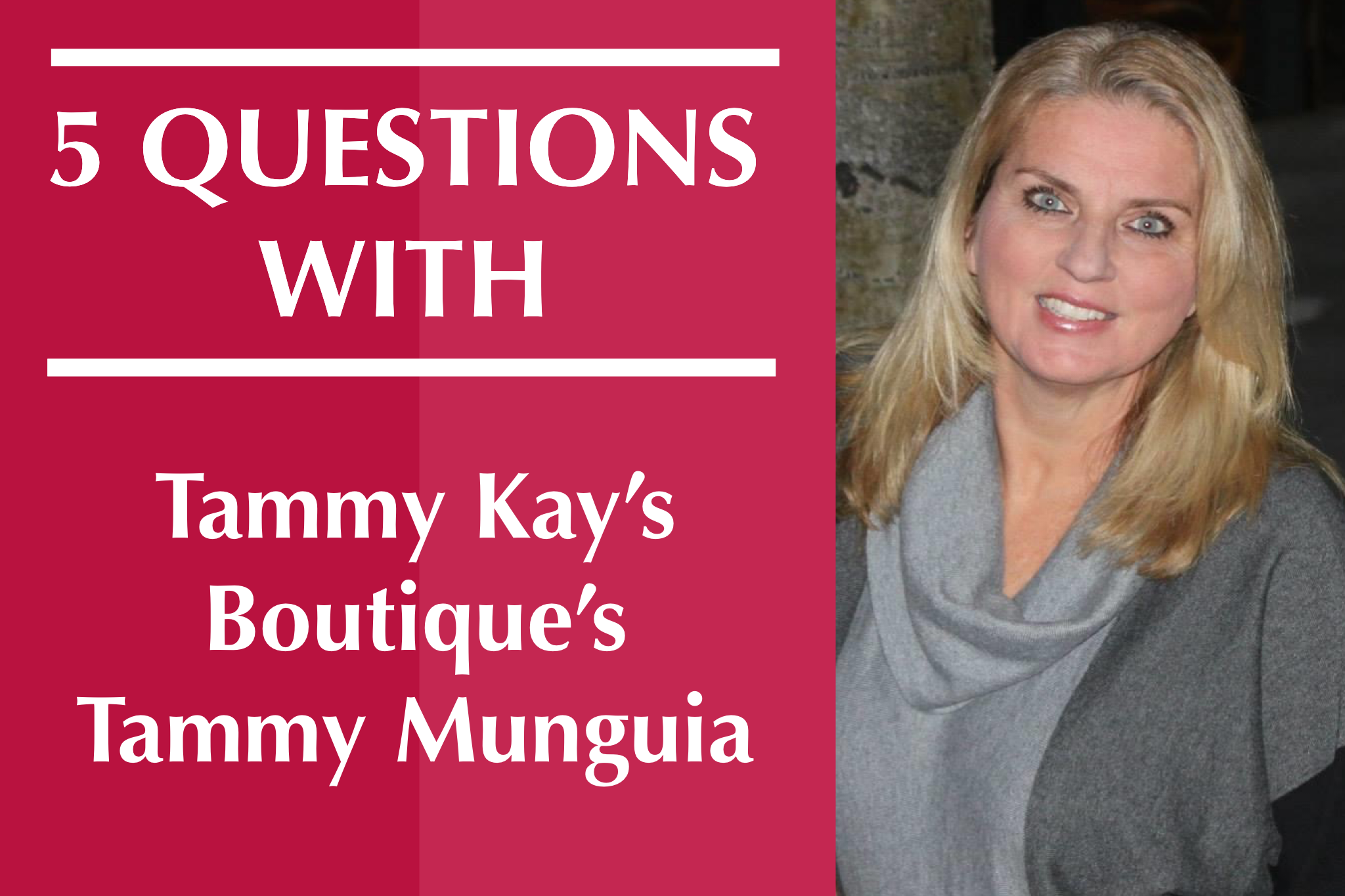 5 Questions with Tammy Kay s Boutique s Tammy Munguia Round