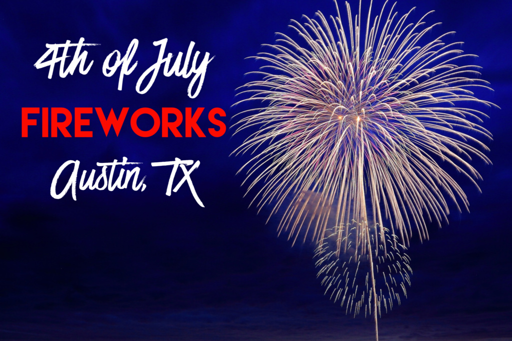 4th of July in Austin: Fireworks & Family Festivities – Do512 Family