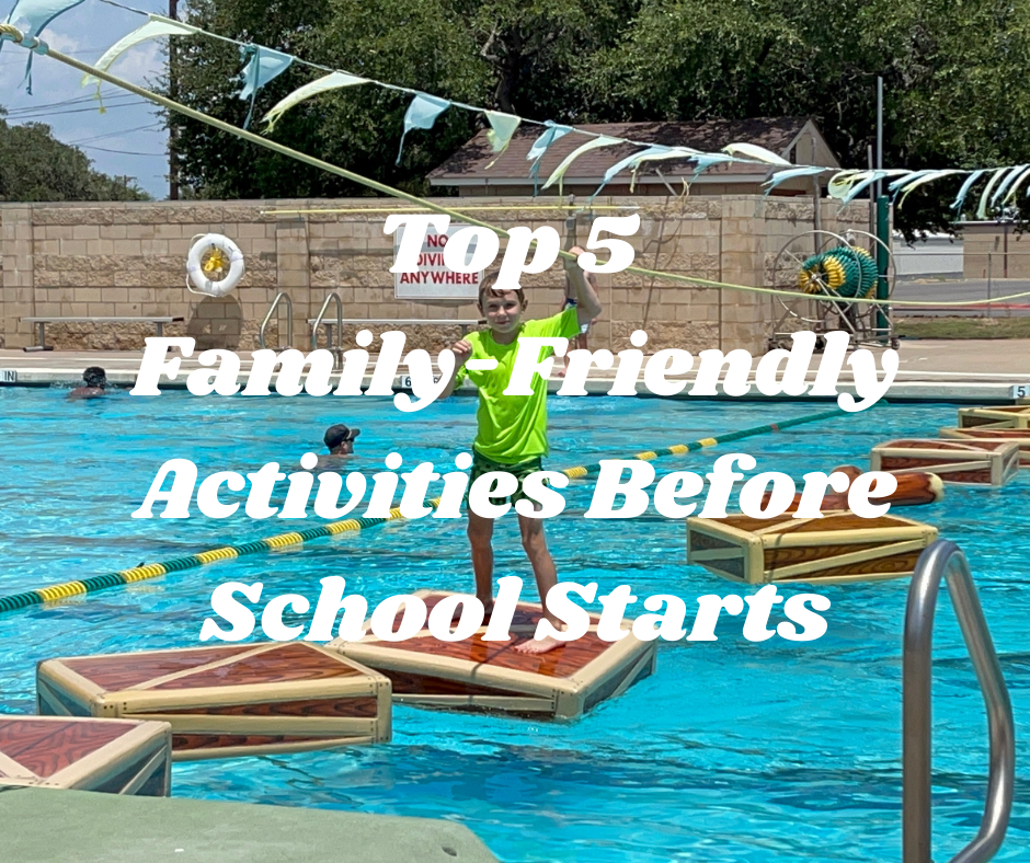 Top 5 Family-Friendly Activities Before School Starts - Round The Rock
