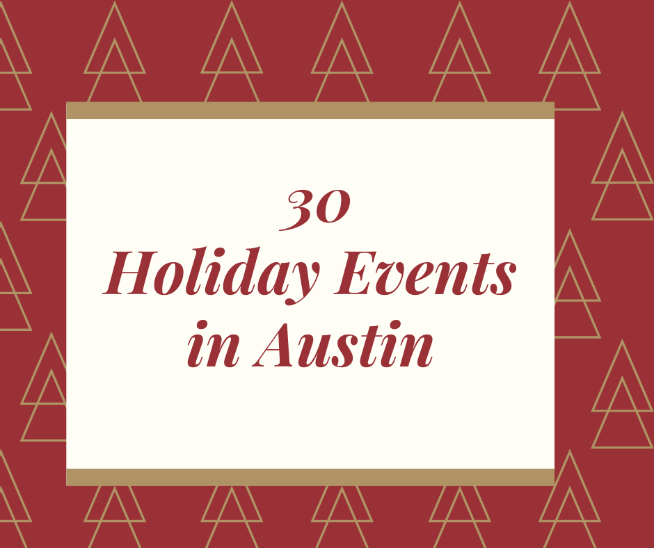 30 Exciting Holiday Events in Austin & Central Texas