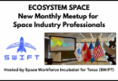 THE SPACE WORKFORCE INCUBATOR FOR TEXAS (SWIFT) ANNOUNCES ‘ECOSYSTEM SPACE’