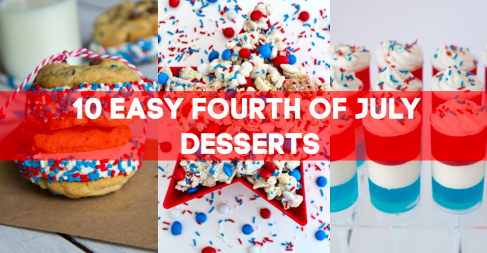 Various red, white and blue treats with the title: 10 easy fourth of July Desserts across them.