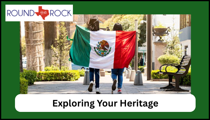 9 Tips for Exploring and Owning Your Mexican Heritage
