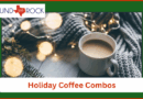 Holiday Coffee Combos You Must Try This Season Holiday Coffee Combos You Must Try This Season