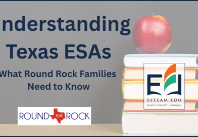 Understanding Texas ESAs/TEFAs: What Round Rock Families Need to Know