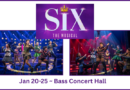 SIX RETURNS TO BASS CONCERT HALL JAN. 20-25, 2026 SIX RETURNS TO BASS CONCERT HALL JAN. 20-25, 2026