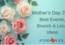 Mother’s Day in Round Rock: Best Events, Brunch & Local Ideas for 2026