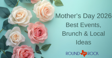 Mother’s Day in Round Rock: Best Events, Brunch & Local Ideas for 2026