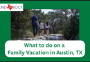 What To Do on a Family Vacation in Austin, TX What To Do on a Family Vacation in Austin, TX